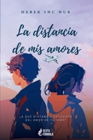 La distancia de mis amores (Spanish Edition) 6124872773 Book Cover
