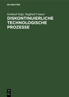 Diskontinuierliche Technologische Prozesse: Grundlagen, Analyse, Modellierung, Steuerung 311256863X Book Cover