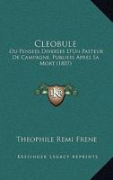 Cleobule: Ou Pensees Diverses D'Un Pasteur De Campagne, Publiees Apres Sa Mort (1807) 1160341974 Book Cover