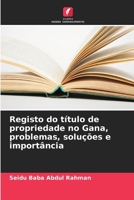 Registo do título de propriedade no Gana, problemas, soluções e importância (Portuguese Edition) 6208762332 Book Cover