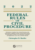 Federal Rules of Civil Procedure: With Advisory Committee Notes, Selected Provisions of the Federal Rules of Appellate Procedure, Selected Federal Statutes, ... and Other Materials, 2022 1543858260 Book Cover