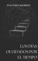 Los días olvidados por el tiempo (Spanish Edition) B0FR3H4DFT Book Cover