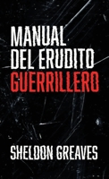 Manual del erudito guerrillero: Guía para la búsqueda del aprendizaje por placer, empoderamiento y cambio del mundo. (Spanish Edition) 9655781429 Book Cover