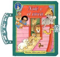 Historias para el bebe: Noe y el arca: Baby's Bible Stories: Noah And The Ark 0789909596 Book Cover