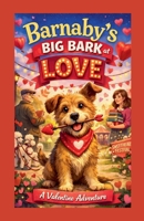 Barnaby's Big Bark At Love B0GLL5BVMJ Book Cover