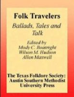 Folk Travelers: Ballads, Tales, and Talk 1574411098 Book Cover