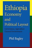Ethiopia Economy and Political Layout: Governance, Agriculture General Environment 1542475899 Book Cover