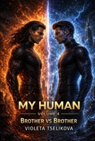 My Human: Volume 4: Brother vs Brother (My Human — Complete Volumes) B0GY4XQ8B2 Book Cover
