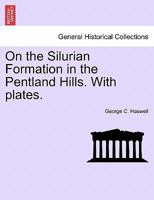 On The Silurian Formation In The Pentland Hills (1865) 1241504989 Book Cover