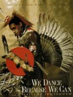 We Dance Because We Can: People of the Powwow 156352287X Book Cover