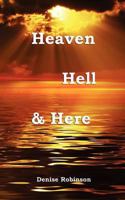 Heaven Hell & Here 1907463143 Book Cover