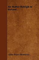 Sir Walter Raleigh In Ireland 1241554765 Book Cover