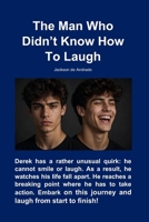 The Man Who Didn’t Know How To Laugh B0H6Y431NT Book Cover