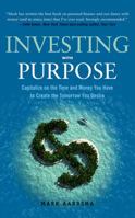 Investing with Purpose: Capitalize on the Time and Money You Have to Create the Tomorrow You Desire 1501262483 Book Cover