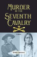 Murder in the Seventh Cavalry 0692493514 Book Cover
