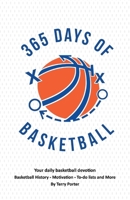 365 Days of Basketball: Your Daily Basketball Devotional -  Basketball History - Motivation - To-Do 109837651X Book Cover