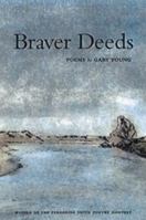 Braver Deeds: Poems (Peregrine Smith Poetry Prize) 0879058668 Book Cover