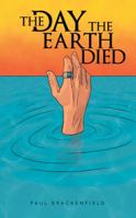 The Day the Earth Died 1491885696 Book Cover
