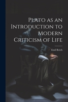 Plato as an Introduction to Modern Criticism of Life 102276215X Book Cover