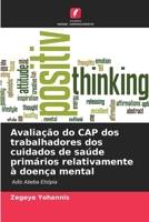 Avaliação do CAP dos trabalhadores dos cuidados de saúde primários relativamente à doença mental 6206384861 Book Cover