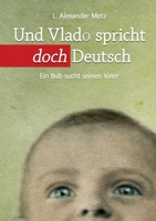 Und Vlado spricht doch Deutsch: Ein Bub sucht seinen Vater (German Edition) 3769327152 Book Cover