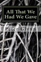 All That We Had We Gave: Denbigh Territorials in The 4th (Denbighshire) Battalion Royal Welsh Fusiliers 1978106793 Book Cover