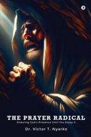 THE PRAYER RADICAL: Enduring God's Presence Until You Enjoy It B0G4H9XHKW Book Cover