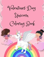 Valentines Day Unicorn Coloring Book: for kids Ages 4-8, Gift for Girls, Cute Unicorns, Books for a Girl, Unicorn with a Heart, A Very Cute Coloring Book for Little Girls and Boys B08W7HRVXL Book Cover