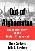 Out of Afghanistan: The Inside Story of the Soviet Withdrawal 0195062949 Book Cover