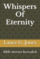 Whispers Of Eternity: Bible Stories Revealed B0F26YWQRS Book Cover
