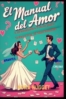 El Manual del Amor: Curiosidades Locas para Sobrevivir al Matrimonio (Spanish Edition) B0FMXG9CW2 Book Cover