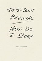 If I Don't Breathe How Do I Sleep 1933517875 Book Cover