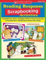 Reading Response Scrapbooking Activities: Reproducible Fonts, Clip Art, and Templates With Easy Step-by-Step Directions & Presentation Tips to Help All Students Showcase Their Learning 0439548934 Book Cover