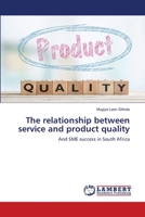 The relationship between service and product quality: And SME success in South Africa 3330346027 Book Cover