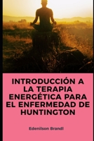 Introducción a la Terapia Energética para el Enfermedad de Huntington B0CH2BPGMZ Book Cover