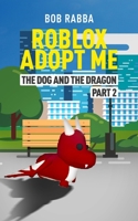 Roblox Adopt Me: The Dog and The Dragon Part 2 B08W7SPM8Y Book Cover