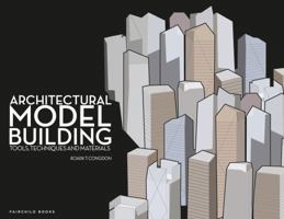 Architectural Model Building: Tools, Techniques, and Materials 1563677733 Book Cover