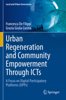 Urban Regeneration and Community Empowerment Through ICTs: A Focus on Digital Participatory Platforms (DPPs) 3030977579 Book Cover