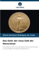 Das Geld: der neue Gott der Menschheit (German Edition) 6209433693 Book Cover