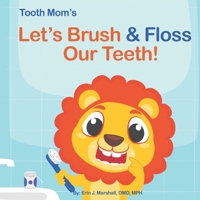 Let's Brush & Floss Our Teeth! B09XZMPPRK Book Cover