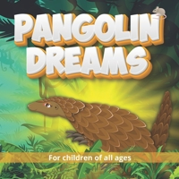 Pangolin Dreams: Join Penny the Pangolin on a wonderful safari in Africa, where she meets and learns a lot about some very familiar ani B09HFXVFJW Book Cover
