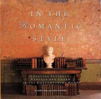 In the Romantic Style: Creating Intimacy, Fantasy, and Charm in the Contemporary Home 0500235929 Book Cover