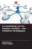Le marketing sur les réseaux sociaux: une initiative stratégique (French Edition) 663024186X Book Cover