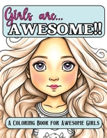 Girls Are Awesome!!: An Empowering Coloring Book for Girls Ages 8 - 12 B0C1JCNS8C Book Cover