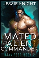 Mated to the Alien Commander: Alien Monster Romance B0BT6XBC61 Book Cover