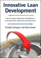 Innovative Lean Development: How to Create, Implement and Maintain a Learning Culture Using Fast Learning Cycles 1420092987 Book Cover