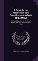 A Guide to the Qualitative and Quantitative Analysis of the Urine 1018841903 Book Cover