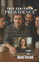 This Girl from Providence: a play by Benn Farrell B0FRNJ93NW Book Cover