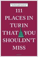 111 Places in Turin That You Shouldn't Miss 3740804149 Book Cover