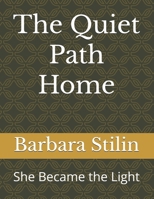The Quiet Path Home: She Became the Light B0FH4CXJFJ Book Cover